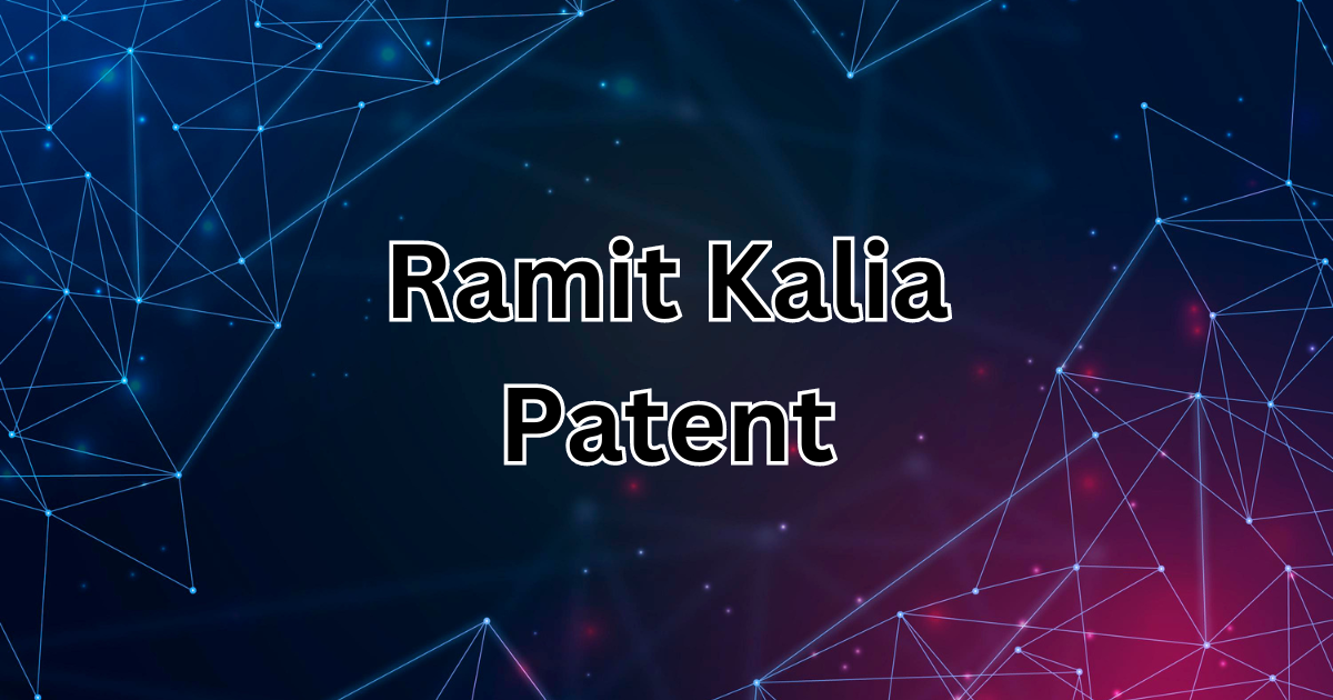 Ramit Kalia’s Patent